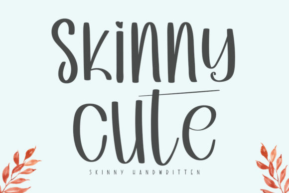 Skinny Cute